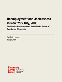 Unemployment and Joblessness in New York City, 2005 Decline in Unemployment Rate Masks Areas of Continued Weakness