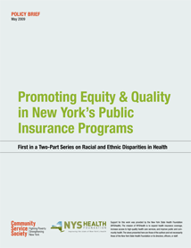 Promoting Equity & Quality in New York's Public Health Insurance Programs: First in a Two-Part Series on Racial and Ethnic Disparities in Health.